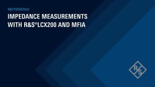 Title: Impedance Measurements using R&S LCX200 & MFIA 