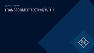 Transformer Testing With R&S®LCX200 and R&S®LCX-Z5 