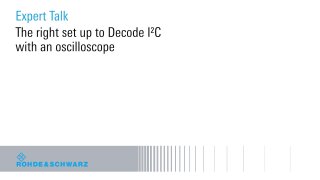 The right set up to Decode I²C with an oscilloscope
