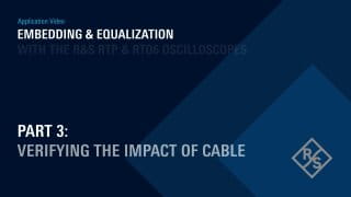 Embedding & Equalization with the R&S RTP Oscilloscope (Part 3) 